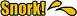 Snork! :snork: